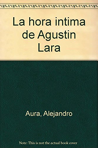 Beispielbild fr La hora i?ntima de Agusti?n Lara (Spanish Edition) zum Verkauf von GridFreed