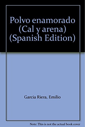 Imagen de archivo de Polvo enamorado (Cal y arena) (Spanish Edition) by Garcia Riera, Emilio a la venta por Iridium_Books