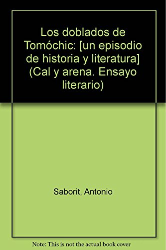 Los doblados de TomoÌchic (Cal y arena) (Spanish Edition) (9789684932708) by Saborit, Antonio