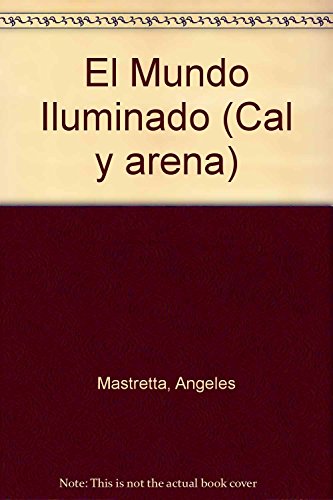 9789684933347: El Mundo Iluminado (Cal y arena)