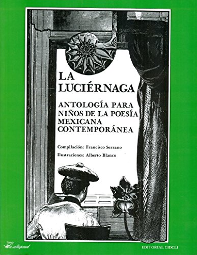 Imagen de archivo de La luciernaga. Antologia para ni/ntilde;os de la poesia mexicana contemporanea. (Spanish Edition) a la venta por Dailey Ranch Books