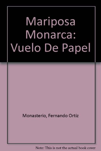 Mariposa monarca: vuelo de papel (La Brujula) - Fernando Ortiz Monasterio