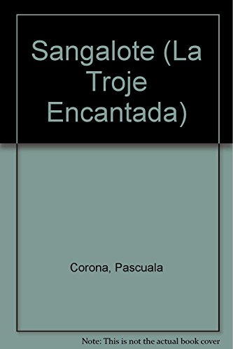 Imagen de archivo de Sangalote (La Troje Encantada) (Spanish Edition) [Paperback] by Corona, Pascu. a la venta por Iridium_Books