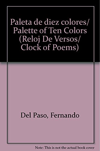 Imagen de archivo de Paleta de diez colores/ Palette of Ten Colors (Reloj De Versos/ Clock of Poems) (Spanish Edition) a la venta por Better World Books