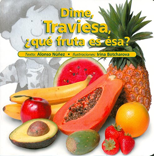 Imagen de archivo de Dime traviesa, que fruta es esa?/ Tell me mischievous, what fruit is that? (Spanish Edition) a la venta por Irish Booksellers