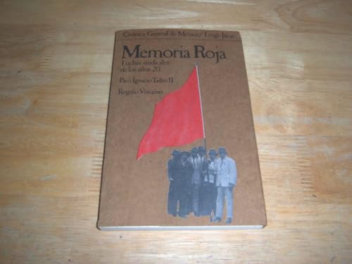 Memoria roja: Luchas sindicales de los anÌƒos 20 (CroÌnica general de MeÌxico) (Spanish Edition) (9789684950108) by Taibo, Paco Ignacio