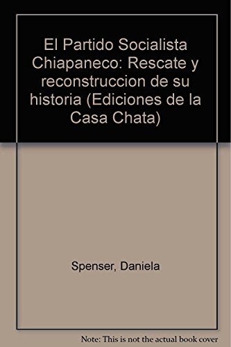 Stock image for El Partido Socialista Chiapaneco: Rescate y reconstruccion de su historia (Ed. for sale by Iridium_Books