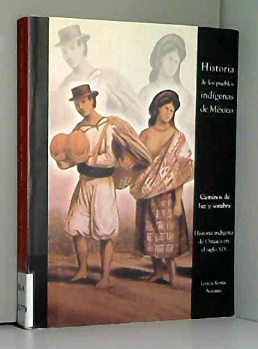 Stock image for Historia Indigena De Oaxaca En El Siglo XIX: Caminos De Luz Y Sombra for sale by Stony Hill Books