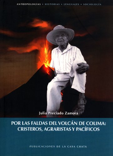 Stock image for Por Las Faldas Del Volcn De Colima: Cristeros, Agraristas Y Pacficos for sale by Masalai Press