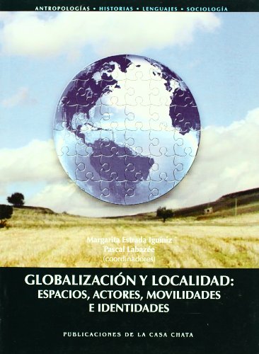 Imagen de archivo de GLOBALIZACIN Y LOCALIDAD: ESPACIO, ACTORES, MOVILIDADES E IDENTIDADES a la venta por Libros Latinos