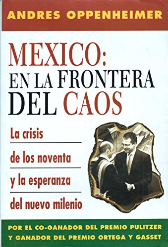 Imagen de archivo de Mxico: En la Frontera Del Caos : La Crisis de Los Noventa y la Esperanza Del Nuevo Milenio a la venta por Better World Books