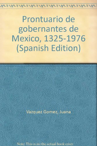 9789684990647: Prontuario de gobernantes de Me?xico, 1325-1976 (Spanish Edition)