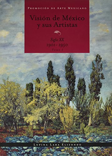 9789685005586: Visin de Mxico y sus artistas, Tomo 1: Siglo XX, 1901-1950