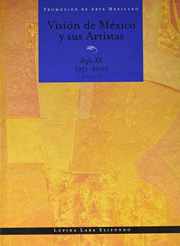 9789685005593: Vision de Mexico y sus Artistas Tomo 2: Siglo XX 1951-2000