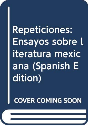 Repeticiones: Ensayos sobre literatura mexicana (Spanish Edition) (9789685054324) by Glantz, Margo