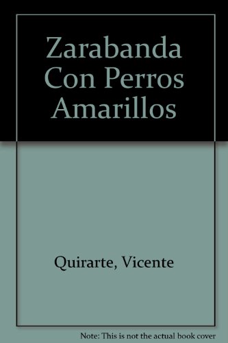 Zarabanda Con Perros Amarillos (Spanish Edition) (9789685062350) by Quirarte, Vicente