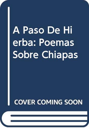 Imagen de archivo de A Paso De Hierba: Poemas Sobre Chiapas a la venta por medimops