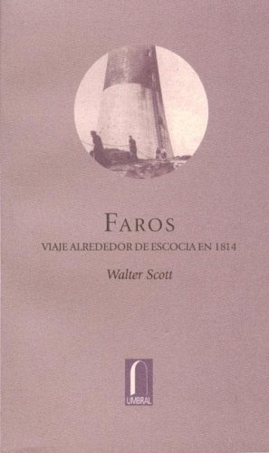 Faros. Viaje Alrededor De Escocia En 1814 (El Pensil) (Spanish Edition) (9789685115407) by Scott, Walter, Sir
