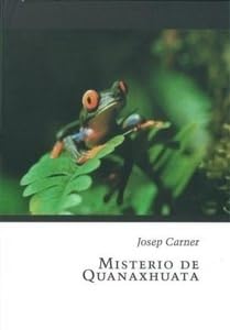 Misterio De Quanaxhuata (Spanish Edition) (9789685115438) by Carner, Josep