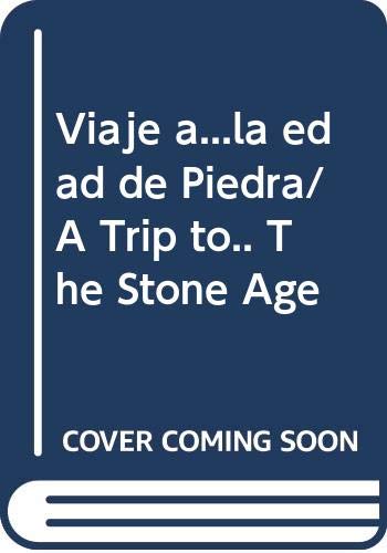 Viaje a...la edad de Piedra/ A Trip to.. The Stone Age (Spanish Edition) (9789685142182) by Hurdman, Charlotte