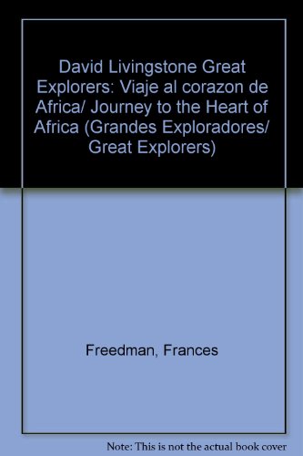 Stock image for David Livingstone Great Explorers: Viaje al corazon de Africa/ Journey to the Heart of Africa (Grandes Exploradores/ Great Explorers) (Spanish Edition) for sale by Better World Books: West