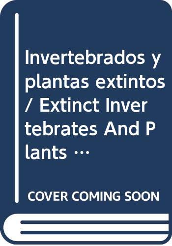 9789685142427: Invertebrados y plantas extintos/ Extinct Invertebrates And Plants (Especies Extintas/ Extinct Species)