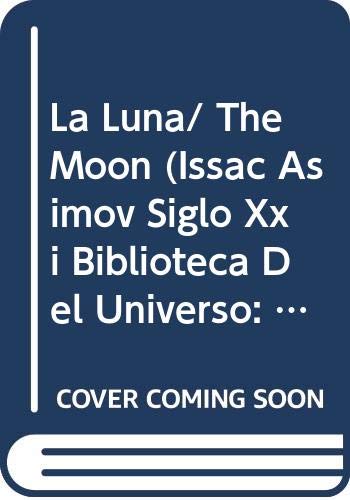 9789685142489: La Luna/ The Moon (Issac Asimov siglo XXI biblioteca del universo: El sitema solar/ Isaac Asimov's 21st Century Library of the Universe: The Solar System) (Spanish Edition)
