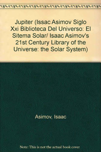 9789685142557: Jupiter (Issac Asimov siglo XXI biblioteca del universo: El sitema solar/ Isaac Asimov's 21st Century Library of the Universe: The Solar System) (Spanish Edition)