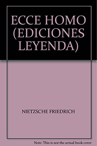 Stock image for ECCE HOMO (EDICIONES LEYENDA) [Paperback] by NIETZSCHE FRIEDRICH for sale by Iridium_Books