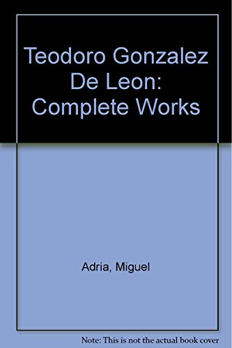 9789685208246: Teodoro Gonzlez de Len: Complete Works