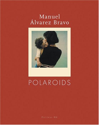 9789685208376: Manuel Alvarez Bravo: Polaroids