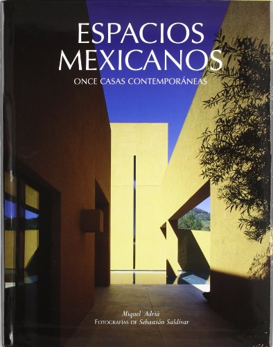 Espacios mexicanos/ Mexican Spaces: Once Casas Contemporaneas/ Eleven Contemporary Houses (Spanish Edition) (9789685208383) by AdriÃ, Miquel