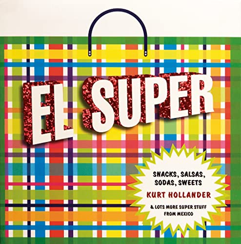 Immagine stock per El Super: Snacks, Salsas, Sodas, Sweets and Lots More Super Stuff from Mexico