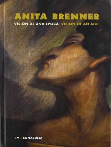 Beispielbild fr ANITA BRENNER VISION DE UNA EPOCA = VISION OF AN AGE zum Verkauf von Serendipity