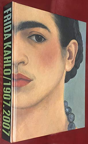 Frida Kahlo: National Homage 1907-2007 (9789685208888) by Grimberg, Salomon; Oles, James; Fuentes, Carlos; Tibol, Raquel