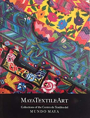 Stock image for Maya Textile Art: Collections of the Centro de Textiles del Mundo Maya [Paperback] Maria Teresa Pomar for sale by BooksElleven