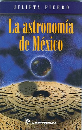 Imagen de archivo de ASTRONOMIA DE MEXICO, LA a la venta por Libreria El Dia