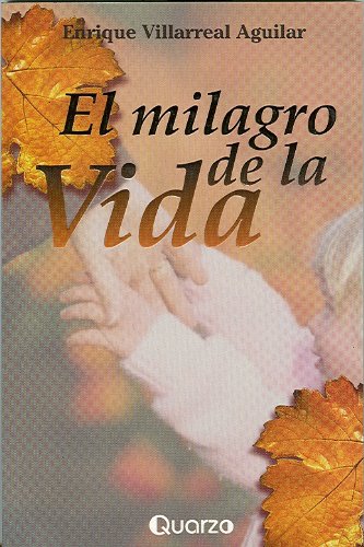 Stock image for El milagro de la vida (Spanish EditioEnrique Villarreal Aguilar for sale by Iridium_Books