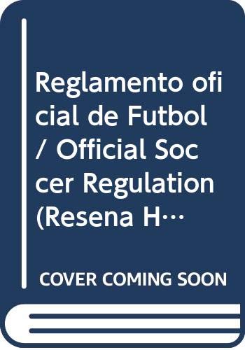 Imagen de archivo de Reglamento oficial de Futbol / Official Soccer Regulation (Resena Histroica /. a la venta por Iridium_Books