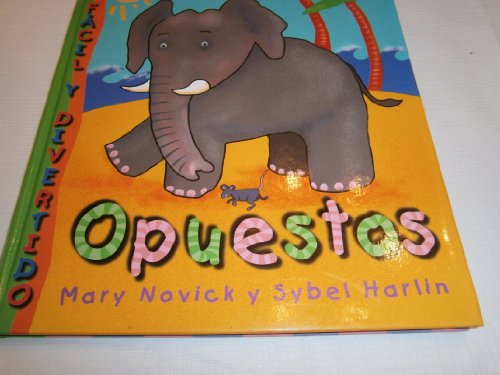 Facil y divertido: opuestos: Double Delight Opposites, Spanish Edition (9789685308861) by Novick, Mary; Harlin, Sybel