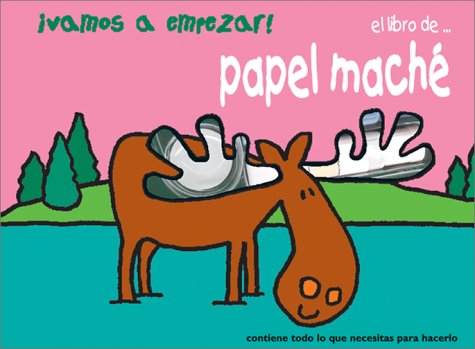 Beispielbild fr Vamos a empezar! Papel Mache: Let's Start! Papier Mache, Spanish-Language Edition (Spanish Edition) zum Verkauf von SecondSale