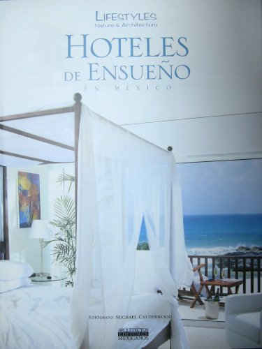Stock image for Hoteles de Ensueo en Mxico / Amazing Hotels (Lifestyles Nature & Architecture) for sale by GF Books, Inc.