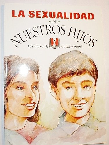 Stock image for La Sexualidad de Nuestros Hijos - Los Libros de Mama y Papa (Los Libros de Mama y Papa) for sale by Half Price Books Inc.