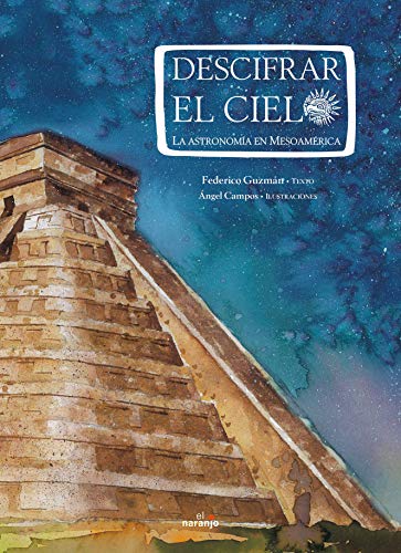 Beispielbild fr Descifrar el cielo/ Deciphering the Sky: La astronomia en Mesoamerica/ The Astronomy in Mesoamerica (Spanish Edition) zum Verkauf von Zoom Books Company