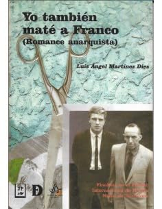 Imagen de archivo de Yo tambin mat a Franco.(Romance anarquista). a la venta por Librera Juan Rulfo -FCE Madrid