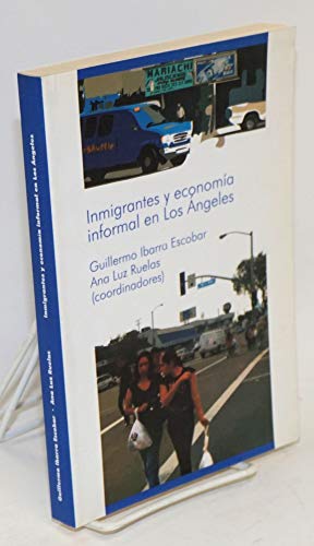 Imagen de archivo de Inmigrantes Y Economia Informal En Los Angeles: Atrapados En La Tierra Prometida a la venta por Defunct Books