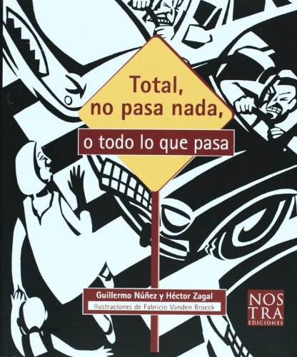 Imagen de archivo de Total no pasa nada, o todo lo que pasGuillermo Nunez; Hector Zagal a la venta por Iridium_Books