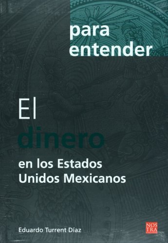 9789685447553: para entender el dinero en los estados unidos mexicano