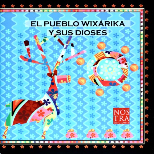 Imagen de archivo de El Pueblo wixarika y sus dioses (SpanLuz Maria Chapela; Rodrigo Varga a la venta por Iridium_Books