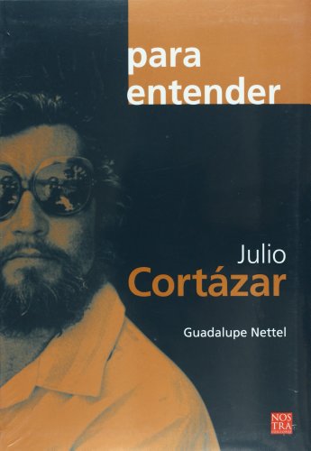 9789685447973: PARA ENTENDER:JULIO CORTAZAR(9789685447973)